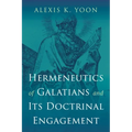 Hermeneutics of Galatians and Its Doctrinal Engagement - Paperback