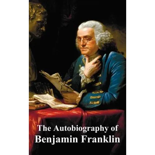 The Autobiography of Benjamin Franklin - Hardcover