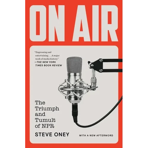 On Air: The Triumph and Tumult of NPR - Paperback