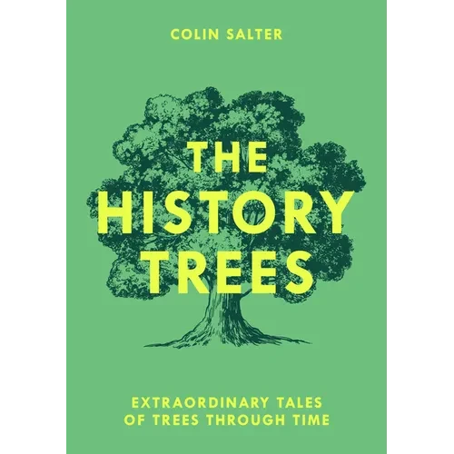 The History Trees: Extraordinary Tales of Trees Through Time - Paperback