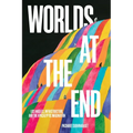 Worlds at the End: Los Angeles, Infrastructure, and the Apocalyptic Imagination - Hardcover