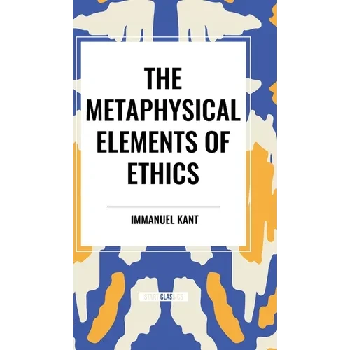 The Metaphysical Elements of Ethics - Hardcover
