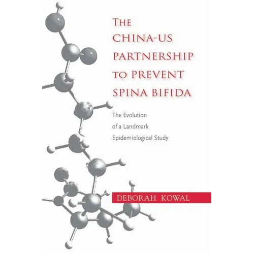 The China-US Partnership to Prevent Spina Bifida: The Evolution of a Landmark Epidemiological Study