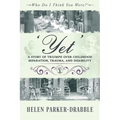'Yet': A Story of Triumph over Childhood Separation, Trauma, and Disability - Paperback
