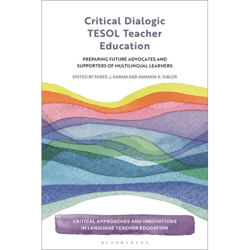 Critical Dialogic TESOL Teacher Education: Preparing Future Advocates and Supporters of Multilingual Learners - Paperback