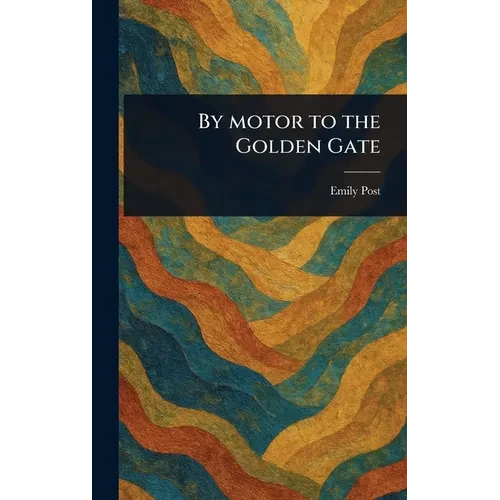 By Motor to the Golden Gate - Hardcover
