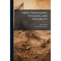 Drug Trafficking, Violence, and Instability - Paperback