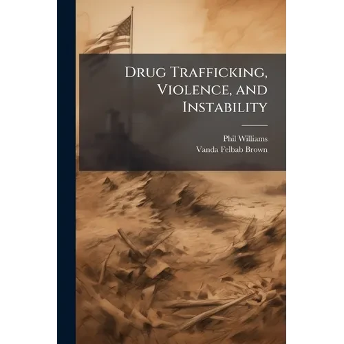 Drug Trafficking, Violence, and Instability - Paperback