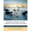 Perfected Guide to the Spanish Castilian Language - Paperback
