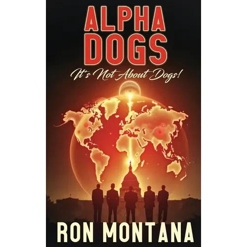 Alpha Dogs: Its not about Dogs! - Hardcover