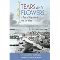 Tears and Flowers: A Poet of Migration in Old Key West - Hardcover