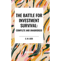 The Battle for Investment Survival: Complete and Unabridged by G. M. Loeb - Hardcover
