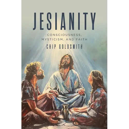 Jesianity: Consciousness, Mysticism, and Faith - Paperback