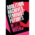 Abolition Archives, Feminist Futures - Paperback