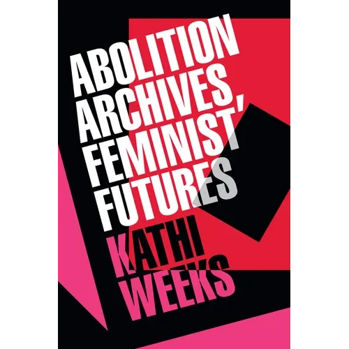 Abolition Archives, Feminist Futures - Paperback