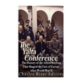 The Yalta Conference: The History of the Allied Meeting that Shaped the Fate of Europe After World War II - Paperback
