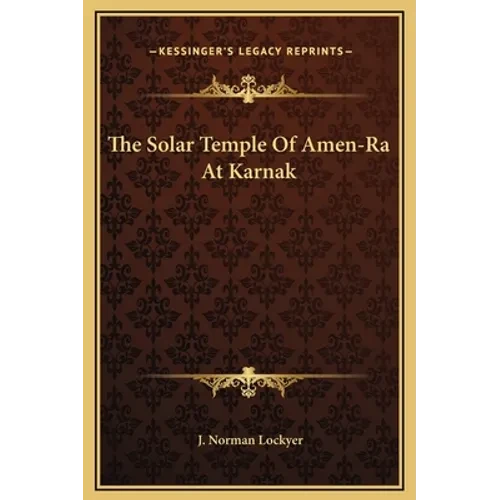 The Solar Temple Of Amen-Ra At Karnak - Hardcover