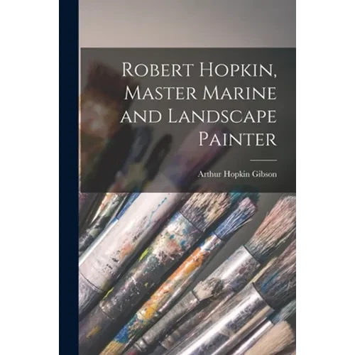Robert Hopkin, Master Marine and Landscape Painter - Paperback