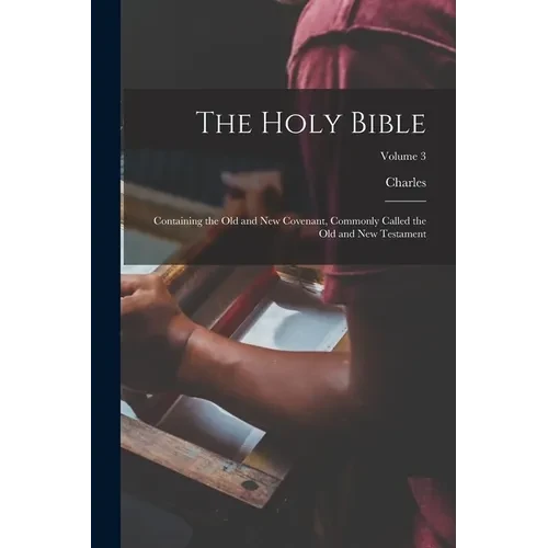 The Holy Bible: Containing the Old and New Covenant, Commonly Called the Old and New Testament; Volume 3 - Paperback