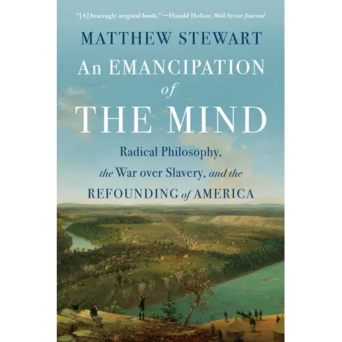 An Emancipation of the Mind: Radical Philosophy, the War Over Slavery, and the Refounding of America - Paperback