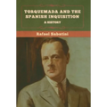 Torquemada and the Spanish Inquisition: A History - Hardcover