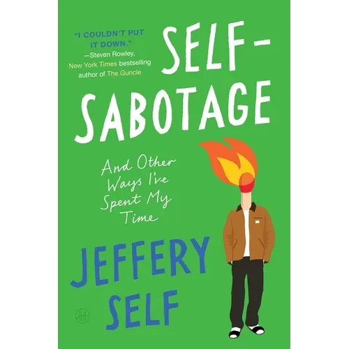 Self-Sabotage: And Other Ways I've Spent My Time - Paperback