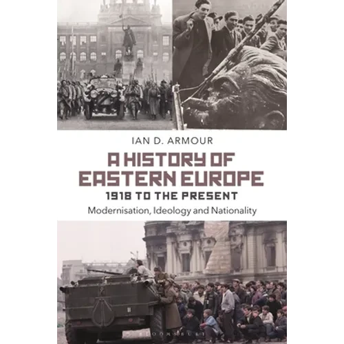 A History of Eastern Europe 1918 to the Present: Modernisation, Ideology and Nationality - Paperback