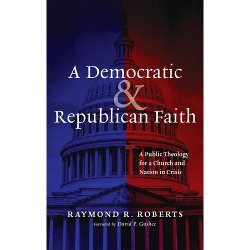 A Democratic and Republican Faith - Hardcover