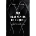The Blackening of Europe: Immigration, Islam, and the Migrant Crisis - Paperback