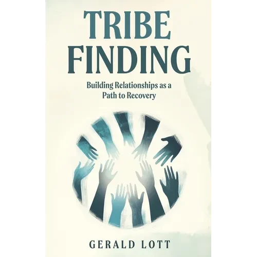 Tribe Finding Building Relationships as a Path to Recovery - Paperback