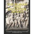 The Roman and Byzantine Armies: The History of the Militaries in the Western Roman Empire and Eastern Roman Empire - Paperback
