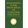 Some Principles of Maritime Strategy