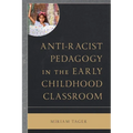 Anti-Racist Pedagogy in the Early Childhood Classroom - Paperback
