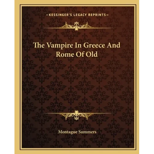 The Vampire In Greece And Rome Of Old - Paperback