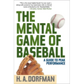 The Mental Game of Baseball: A Guide to Peak Performance - Hardcover