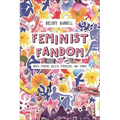 Feminist Fandom: Media Fandom, Digital Feminisms, and Tumblr - Paperback