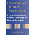 Creating an Ethical Jewish Life: A Practical Introduction to Classic Teachings on How to Be a Jew - Hardcover