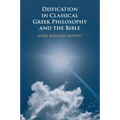 Deification in Classical Greek Philosophy and the Bible - Paperback
