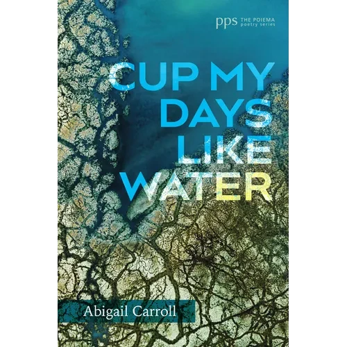 Cup My Days Like Water - Hardcover
