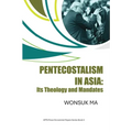 Pentecostalism in Asia: Its Theology and Mandates - Paperback