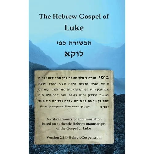 The Hebrew Gospel of Luke: Transcript and Translation only - Hardcover