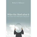 When You Think about It: Ten Lessons from Philosophical Skepticism - Paperback
