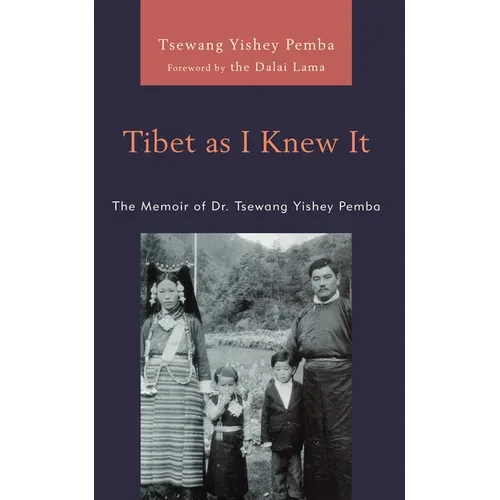 Tibet as I Knew It: The Memoir of Dr. Tsewang Yishey Pemba - Paperback