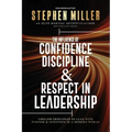 The Influence of Confidence, Discipline & Respect in Leadership: Timeless Principles to Lead With Purpose & Intention in a Modern World - Paperback