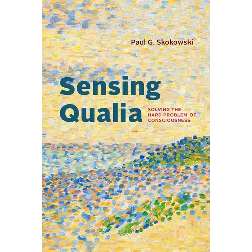 Sensing Qualia: Solving the Hard Problem of Consciousness - Paperback