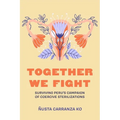 Together We Fight: Surviving Peru's Campaign of Coercive Sterilizations - Hardcover
