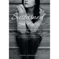 Sustained: grieving in the hands of Jesus a devotional account of learning to live and hold onto faith in the midst of loss - Hardcover