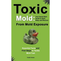 Toxic Mold: Essential Health Solutions, Home Safety Tips & Practical Recovery Tools for Families (Ages 18+) - Hardcover