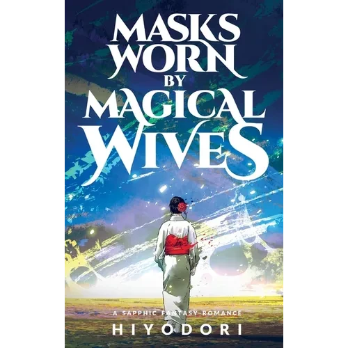 Masks Worn by Magical Wives: A Sapphic Fantasy Romance - Hardcover