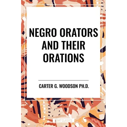 Negro Orators and Their Orations - Hardcover
